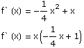 f` (x) = -1/4x^2 + x  f` (x) = x (-1/4x + 1) 
